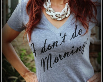 I Don't Do Mornings Shirt, I Dont Do Mornings, Not A Morning Person Shirt, Funny Shirt