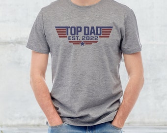 Top Dad Shirt Custom Fathers Day Gift Shirt, Top Dad Est. Shirt, Fathers Day Shirt, New Dad Shirt, Best Dad, Number One Dad Shirt, Christmas