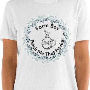 Princess Bride Farm Boy Short-Sleeve Unisex T-Shirt, 80s Movie, Fetch Me That Pitcher, Funny Gift Shirt