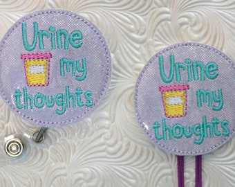 Urine my thoughts badge holder,  planner clip,  badge holder, nurse badge,  badge reel, urology badge reel