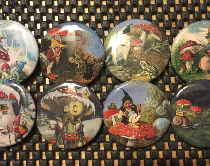 8 Gnomes and Mushrooms buttons, you choose style and size, pinbacks, magnets etc.