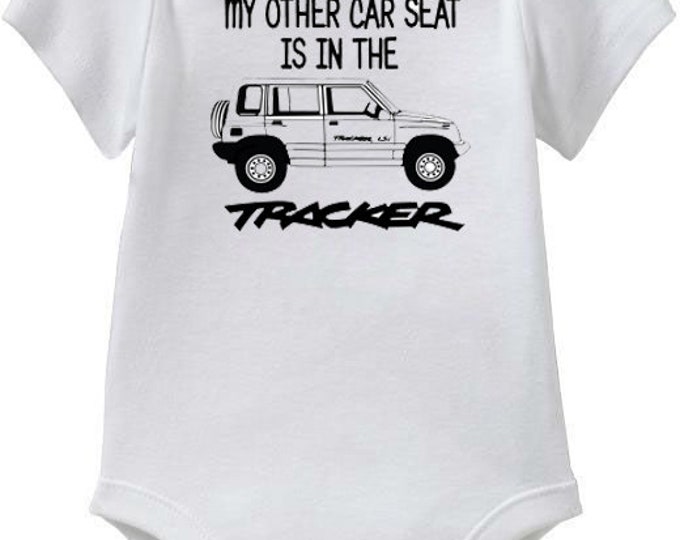 Geo Tracker 2 Door or Geo Tracker LSI 4 Door, Baby Onesies or Toddler T-Shirt "My other Car Seat"