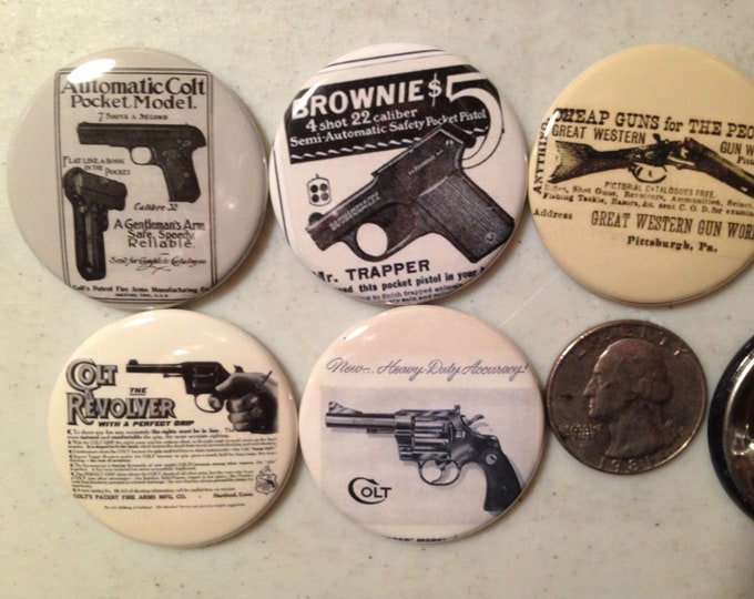 5 Gun Ads, Fridge magnets, pinbacks or flatbacks. Several sizes to choose from.