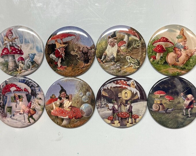 8 Gnomes and Mushrooms buttons, you choose style and size, pinbacks, magnets etc.
