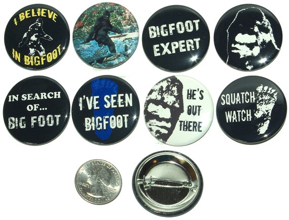 8 Bigfoot, Sasquatch, Yeti Pinback Buttons, fridge magnet buttons, flatbacks. Several Sizes, you choose!