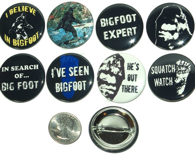 8 Bigfoot, Sasquatch, Yeti Pinback Buttons, fridge magnet buttons, flatbacks. Several Sizes, you choose!