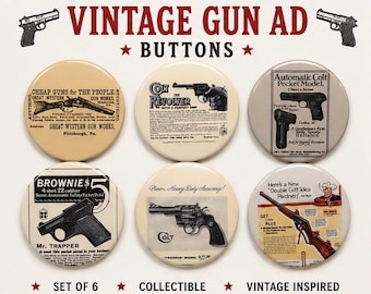 6 Gun Ads, Fridge magnets, pinbacks or flatbacks. Several sizes to choose from.