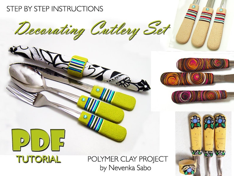 May include: A PDF tutorial for decorating cutlery with polymer clay. The image shows examples of decorated cutlery handles with different patterns and colours, including stripes, swirls, and floral designs. The text "Decorating Cutlery Set" and "PDF TUTORIAL" is visible in the image.