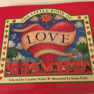 The Little Book of Love - Selected by Caroline Walsh and Illustrated by Susan Field - 1995