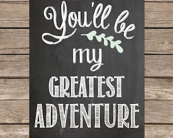 you'll be my greatest adventure printable 8 x 10 chalkboard printable nursery print wedding print love print