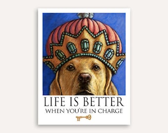 Queen royal highness Life Is Better print with FREE customer phrase of yellow Labrador retriever