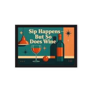 Sip Happens - Framed canvas, Wine Art - 12&quot; X 18&quot;