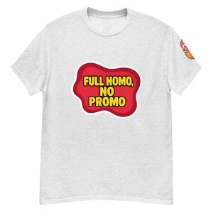 Full Homo, No Promo. LGBT Shirt, Funny LGBT Shirt, Adult Humor, -- Unisex classic tee