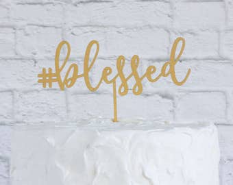 Hashtag Blessed Cake Topper, Wedding Cake Topper, Birthday Cake Topper, Blessed Cake Topper, Custom Cake Topper, DIY Cake Topper