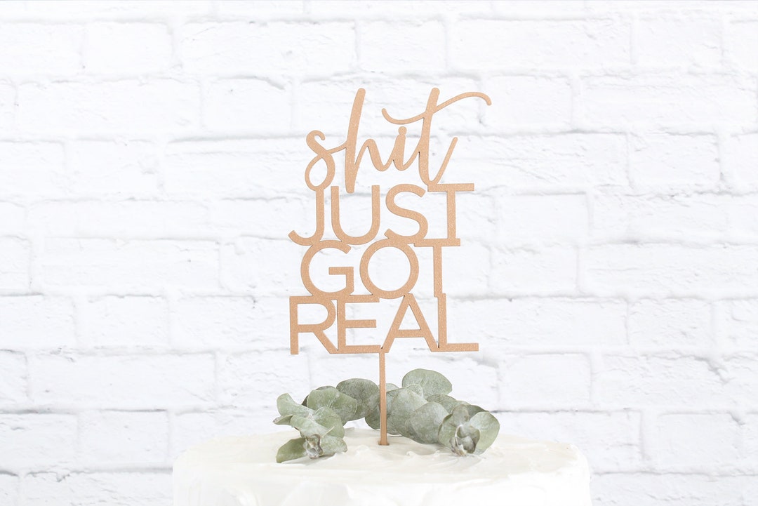 Shit Just Got Real Wedding Cake Topper, Engagement Cake Topper, Bridal ...