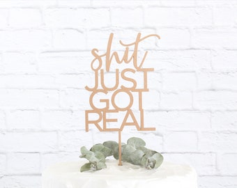 Shit Just Got Real Wedding Cake Topper, Engagement Cake Topper, Bridal Shower Cake Topper, Bachelorette Cake Topper, Wedding Cake Topper