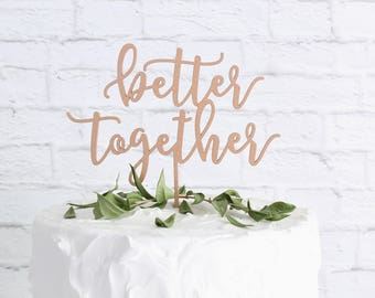 Better Together Cake Topper, Wedding Cake Topper, Custom Cake Topper, DIY Cake Topper