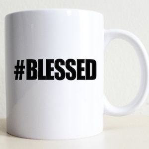 Hashtag Blessed Mug | College Student Mug | Coffee Mug | Hashtag Mug | Gifts For Her |  Women&#39;s Gift | Religious Mugs | Motivation Gift