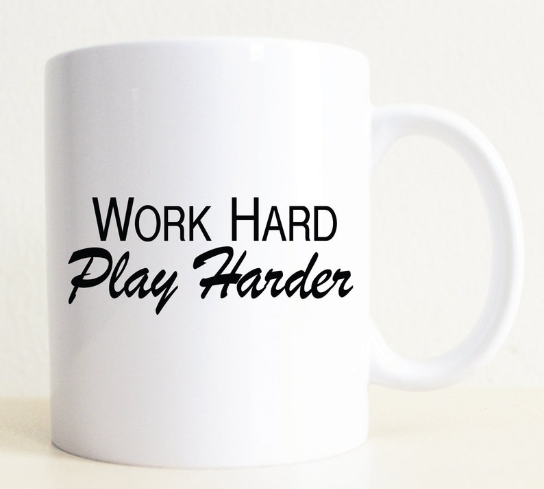 Work Hard Play Harder Mug Coworker Mug Workaholic Gift Etsy