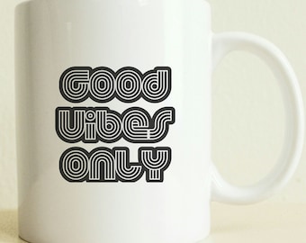 Good Vibes Only Coffee Mug: Typography Art, Positive Quote