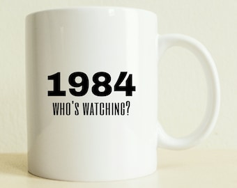 1984 Who's Watching Mug | George Orwell Mug | College Student Gift | Book Lover Mug | Funny Mug | Gift for Her | Gag Gift Women Coffee Gift