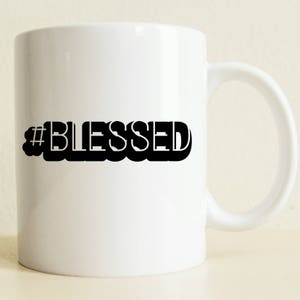 Hashtag Blessed Mug | Blessed Coffee Mug | Christmas Gift | Hashtag Mug | Gifts For Her |  Women&#39;s Gift | Good Vibes Only | Motivation Gift