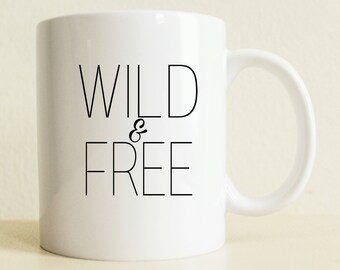 Wild and Free Inspirational Coffee Mug | Typography Mug | Christmas Gift | Gift for Her | Boyfriend Gift | Gift for Him | Coffee Lover Mug