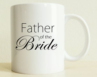 Father of the Bride Mug | Coffee Mug | Wedding Party Gift | Father Gift | Bride Gift | Wedding Season | Dad of Bride | Parents of the Bride