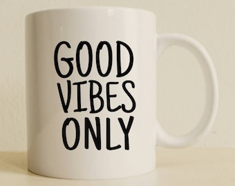 Good Vibes Only Mug | Positive Quote Mug | Christmas Gift Mug | Friends Gift Mug