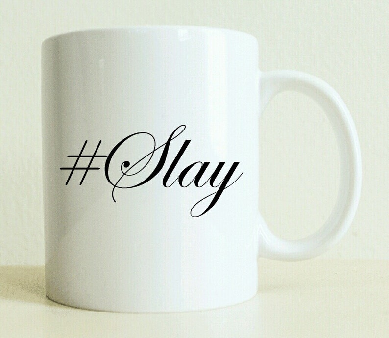 Hashtag Slay Mug Coffee Mug Womens Gift Gift for Her Best Friend Gift