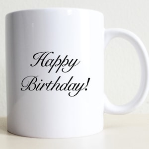 Happy Birthday Mug: Custom Coffee Gift