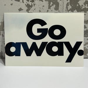 Go Away digitale wenskaart 5 x 7 | Blanco binnenkant | Kaart voor alle gelegenheden | Grappige kaart