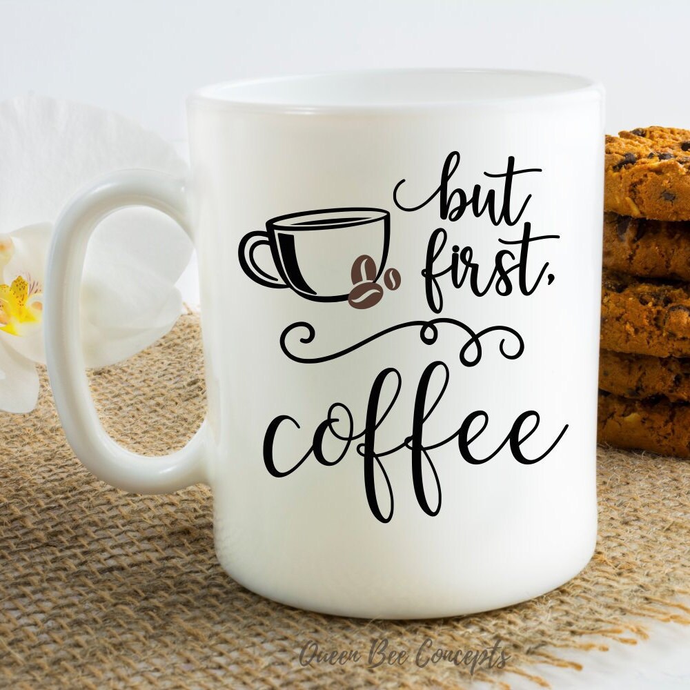 Download But First, Coffee Ceramic Mug - 11 oz Coffee Mug - Coffee ...
