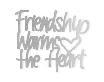 Metal Wall Art Wall Saying "Friendship Warms The Heart" - Cutout, Home Decor, Unfinished