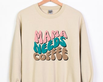 Mama Needs Coffee Sweatshirt, Mom Sweatshirt, Moms and Coffee Sweater, Christmas Gift for Mom