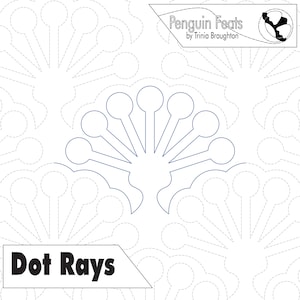 May include: A white and blue quilt pattern design featuring the text "Dot Rays" and the brand "Penguin Feats by Trinia Broughton." The design includes a repeating pattern of stylized fan shapes with dotted lines and circular elements.