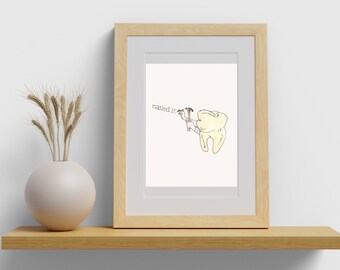 Tooth Art Print: Celebrate Your Dental Success with Nailed It