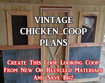 DIY Vintage Chicken Coop Plans - Can Be Made From Pallets, Recycled Materials or New Materials