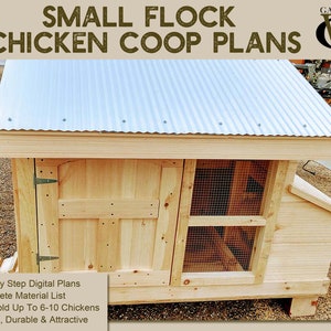 May include: A wooden chicken coop with a metal roof. The coop has a door on the front and a wire mesh window on the side. The coop is sitting on a gravel surface. The text "SMALL FLOCK CHICKEN COOP PLANS" is at the top of the image. The text "GARDEN W" is in the top right corner of the image. The text below the image reads: "Step by Step Digital Plans", "Complete Material List", "Will Hold Up To 6-10 Chickens", "Strong, Durable & Attractive".
