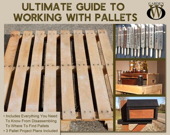 The Ultimate Guide To Working With Pallets - Includes Plans For 3 Pallet Projects!