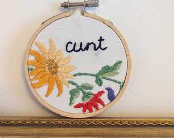 Mature listing - small hand embroidered hoop art - c*nt