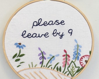Hand embroidered hoop art - please leave by 9 - funny quote art