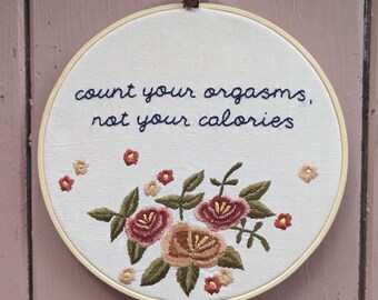 Large mature listing hand embroidered hoop art - count your orgasms, not your calories