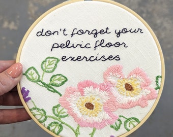 Hand embroidered hoop art - don't forget your pelvic floor exercises