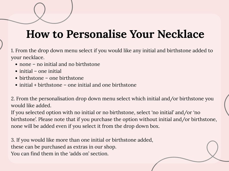 May include: A light pink informational graphic titled How to Personalise Your Necklace with black text instructions. It outlines selecting initials and birthstones from drop-down menus, noting options for none, one initial, one birthstone, or both.