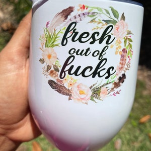 Fresh out of fucks zero fucks given floral feather design 12 oz wine tumbler with metal straw and lid Mother’s Day