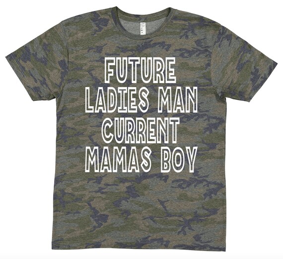 Future ladies man current mamas boy camo shirt one piece body suit for boys  any age writing is done in white a lot of sizes available