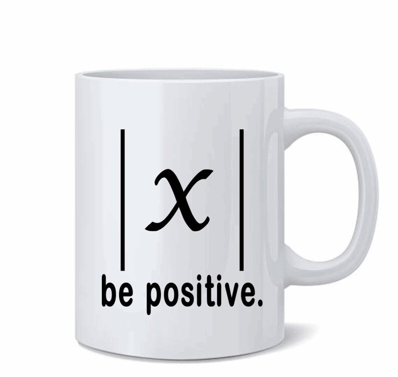 Be Positive X Value Math Formula Stay Positive Mathematics Mug Etsy