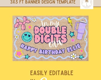 May include: A banner design template with the text "In my Double Digits ella Happy Birthday Ellie". The banner has a light brown background with colorful illustrations of a balloon dog, smiley face, flowers, and stars. The text "Easily Editable in Canva" is also included.