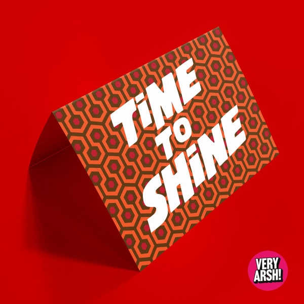 Time to Shine - The Shining inspired Greeting Card, Birthday Card